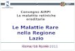Convegno AIRPI Le malattie retiniche ereditarie Le Malattie Rare nella Regione Lazio Domenico Di Lallo Roma, 16 Aprile 2011