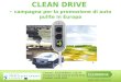 Www.clean-drive.eu CLEAN DRIVE – campagna per la promozione di auto pulite in Europa Contract: IEE/09/688/SI2.558236 Duration:17.04.2010 to 16.04.2013