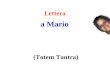 Lettera a Mario (Totem Tantra) Dedica due minuti a questa lettura, è molto bella