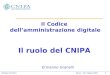 Collegio Ghislieri Pavia – 20 maggio 2005 1 Il Codice dellamministrazione digitale Il ruolo del CNIPA Ermanno Granelli