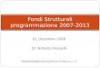 01 dicembre 2009 Dr. Antonio Panasiti PRESENTAZIONE REALIZZATA DA ST PRO.F.I.L.I. srl Fondi Strutturali programmazione 2007-2013