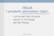 Giuliano Fiorotto1 ITALIA I prodotti alimentari tipici I principali tipi di pane, salumi e formaggi del Bel Paese