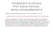 Fondamenti di chimica Prof. Elena Vismara elena.vismara@polimi.it  materiale didattico e avvisi