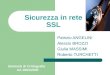 Patrizio ANGELINI Alessio BROZZI Giulia MASSIMI Roberto TURCHETTI Sicurezza in rete SSL Elementi di Crittografia AA 2004/2005