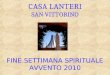 FINE SETTIMANA SPIRITUALE AVVENTO 2010 CASA LANTERI SAN VITTORINO