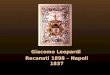Giacomo Leopardi Recanati 1898 – Napoli 1837. Una vita contro…