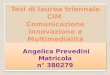 Tesi di laurea triennale CIM Comunicazione innovazione e Multimedialità Angelica Prevedini Matricola n° 380279 Angelica Prevedini Matricola n° 380279
