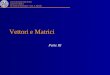 Università degli Studi di Bari Laurea in Chimica Di spense di Informatica - Dott. F. Mavelli Vettori e Matrici Parte III