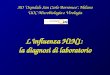 AO Ospedale San Carlo Borromeo, Milano UOC Microbiologia e Virologia Linfluenza H1N1: la diagnosi di laboratorio