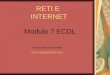 RETI E INTERNET Modulo 7 ECDL A cura di Maria Farinella maria.farinella@falco.mi.it
