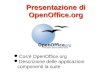 Presentazione di OpenOffice.org Cos'è OpenOffice.org Descrizione delle applicazioni componenti la suite