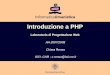 Introduzione a PHP Laboratorio di Progettazione Web AA 2007/2008 Chiara Renso ISTI- CNR - c.renso@isti.cnr.it