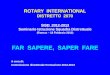 ROTARY INTERNATIONAL DISTRETTO 2070 SISD 2012-2013 Seminario Istruzione Squadra Distrettuale (Faenza – 18 Febbraio 2012) FAR SAPERE, SAPER FARE A cura
