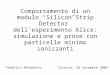 1 Comportamento di un modulo Silicon Strip Detector dell'esperimento Alice: simulazione e prove con particelle minimo ionizzanti Federica Benedosso Trieste,