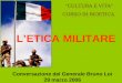 LETICA MILITARE Conversazione del Generale Bruno Loi 29 marzo 2006 CULTURA E VITA CORSO DI BIOETICA