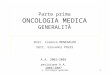 Parte prima ONCOLOGIA MEDICA GENERALITÀ Dott. Lorenzo MENEGALDO Dott. Giovanni POLES A.A. 2002/2003 revisione A.A. 2006/2007 11- Oncologia generale