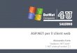 ASP.NET per il client web Alessandro Forte Audaces.NET iuvat (.NET aiuta gli audaci )