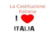 La Costituzione Italiana. LItalia è una repubblica democratica fondata su lavoro. La sovranità appartiene al popolo,che la esercita nelle forme e nei