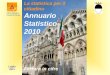 La statistica per il cittadino Annuario Statistico 2010 Ferrara in cifre Luglio 2011 Ufficio Statistica Comune di Ferrara