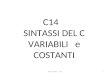 Piero Scotto - C141 C14 SINTASSI DEL C VARIABILI e COSTANTI