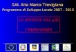 GAL Alta Marca Trevigiana Programma di Sviluppo Locale 2007 - 2013 LE ATTIVITA DEL GAL I PRIMI BANDI