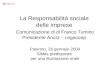 La Responsabilità sociale delle imprese Comunicazione di di Franco Tumino Presidente Ancst – Legacoop Palermo, 26 gennaio 2004 Slides predisposte per una