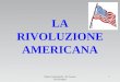 LA RIVOLUZIONE AMERICANA Elettra Gambardella - IIS Tassara (Sez.Pisogne) 1