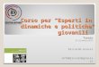 Corso per Esperti in dinamiche e politiche giovanili Trento 21-22 marzo 2013 Riccardo Grassi info@riccardograssi.it