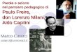 Parola e azione nel pensiero pedagogico di Paulo Freire, don Lorenzo Milani, Aldo Capitini Marco Catarci catarci@uniroma3.it