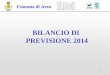 1 BILANCIO DI PREVISIONE 2014. 2 Bilancio di previsione 2014 Entrate correnti – Titoli I – II – III (Totale. 18.866.600)