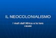 IL NEOCOLONIALISMO I mali dellAfrica e le loro cause