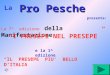 presenta: La La 7^ edizione della Manifestazione I PRESEPI NEL PRESEPE e la 1^ edizione IL PRESEPE PIU BELLO DITALIA Pro Pesche