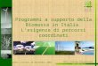 Www.etaflorence.it Dott. Fulvio Passalacqua BIOSIT, Firenze 29 Settembre 2003 Programmi a supporto della Biomassa in Italia. Lesigenza di percorsi coordinati