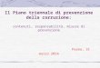 Il Piano triennale di prevenzione della corruzione: contenuti, responsabilità, misure di prevenzione Parma, 31 marzo 2014