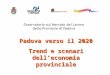 Padova verso il 2020 Trend e scenari dell’economia provinciale