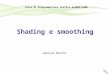 Shading e smoothing Daniele Marini Corso Di Programmazione Grafica aa2005/2006