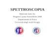 SPETTROSCOPIA Materiale tratto da: Progetto Lauree Scientifiche 2009 Dipartimento di Fisica Università degli studi Perugia
