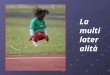 La multi later alità. Quali metodologie per educare i nostri giovani atleti,come orientarli in funzione delle loro attitudini e non delle nostre abitudini