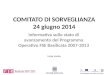 COMITATO DI SORVEGLIANZA 24 giugno 2014 Informativa sullo stato di avanzamento del Programma Operativo FSE Basilicata 2007-2013 Luisa Lomio