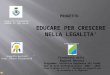 Finanziato dalla Regione Abruzzo Programma Attuativo Regionale del Fondo per le Aree Sottoutilizzate 2007 – 2013 Linea d’azione V.3.1.b: Sostegno ai progetti