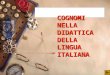 COGNOMI NELLA DIDATTICA DELLA LINGUA ITALIANA INTRODUZIONE  L’ANTROPONIMIA PUÒ RAPPRESENTARE UN CAMPO D’AZIONE ECCELLENTE PER L’APPLICAZIONE DELLA