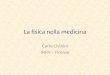 La fisica nella medicina Carlo Civinini INFN – Firenze