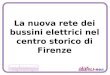 1 La nuova rete dei bussini elettrici nel centro storico di Firenze