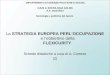 DIPARTIMENTO DI SCIENZE POLITICHE E SOCIALI CdLM in SOCIOLOGIA (LM-88) A.A. 2013-2014 Sociologia e politiche del lavoro La STRATEGIA EUROPEA PERL’OCCUPAZIONE