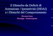 Il Disturbo da Deficit di Attenzione / Iperattività (DDAI) e i Disturbi del Comportamento Davanzo Anna Psicologa – Psicoterapeuta