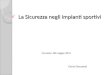 La Sicurezza negli impianti sportivi Grosseto, 08 maggio 2014 Gloria Giacobetti