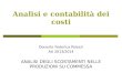 Analisi e contabilità dei costi Docente Federica Palazzi AA 2013/2014 ANALISI DEGLI SCOSTAMENTI NELLE PRODUZIONI SU COMMESSA