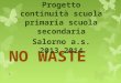 NO WASTE Progetto continuità scuola primaria scuola secondaria Salorno a.s. 2013_2014 1