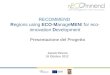 RECOMMEND Regions using ECO-ManageMENt for eco- innovation Development Presentazione del Progetto Ascoli Piceno 16 Ottobre 2012