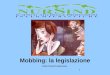 1 Mobbing: la legislazione Dott.Checchi eleonora
